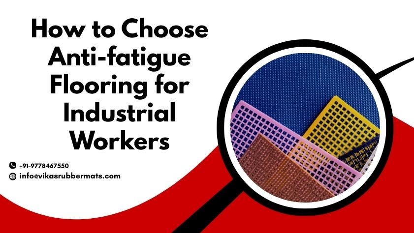 uploads_vik/blogs/How to Choose Anti-fatigue Flooring for Industrial Workers.jpg